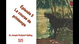 "Les aventures de Mowgli" de Joseph Rudyard Kipling (5/5)La course de printemps