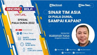 LIVE BINCANG BOLA VIRTUAL SPECIAL PIALA DUNIA 2022 : SINAR TIM ASIA DI PIALA DUNIA, SAMPAI KAPAN ?