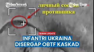 Detik-detik Infantri Ukraina Terekam Drone Pengintai, Artileri OBTF Kaskad Bertubi-tubi Datang