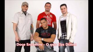 Doce Encontro - O Que Elas Dizem (MUSICA NOVA)