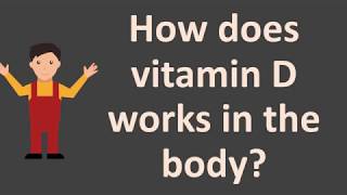 How does vitamin D works in the body ?