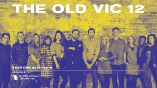 THE OLD VIC | Year One of The Old Vic 12