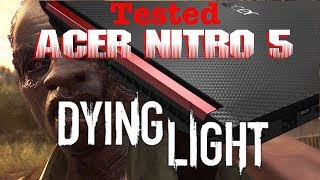 Dying Light Tested On Acer Nitro 5 w/GTX 1050 Ti @1920x1080 Max Graphical Settings