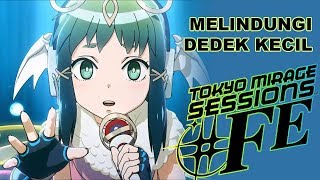 Tokyo Mirage Sessions FE #7 - Saatnya Melindungi Dedek Kecil