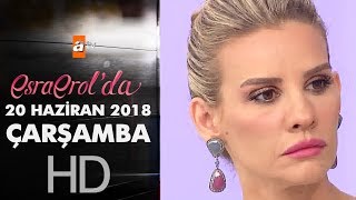 Esra Erol'da 20 Haziran 2018 | Çarşamba