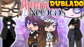 Mini Filme - Apenas Negocios [DUBLADO] Gacha Life (+12)