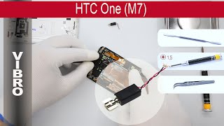 How to replace ? ? Vibro motor HTC One M7 801n