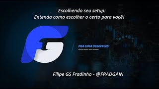 ESCOLHENDO O SETUP: ENTENDA COMO ESCOLHER O SETUP CERTO PARA VOCÊ