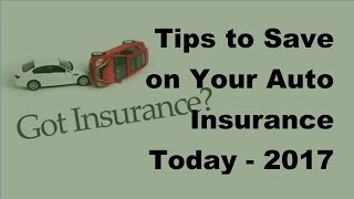 Tips to Save on Your Auto Insurance Today -  2017 Auto Insurance Savings