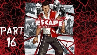 Escape Dead Island Gameplay Walkthrough Part 16 | There Is No Escape (Xbox 360, PS3)