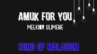 AMUK FOR YOU - MELKIOR ULIMENE  (Audio)