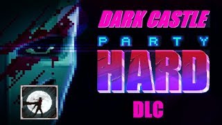 Party Hard На Достижения - Dark Castle DLC