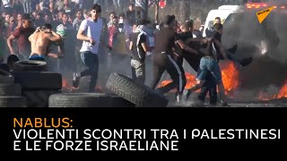 Nablus: violenti scontri tra i palestinesi e le forze israeliane
