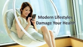 Modern Lifestyles Damaging Your Health