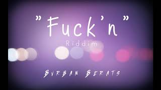 "Fu*k'n" - Dancehall Type Beat May 2019 "Bvrban"