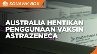 Giliran Australia Hentikan Penggunaan Vaksin Astrazeneca