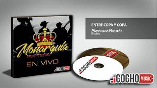 MONARQUÍA NORTEÑA - ENTRE COPA Y COPA (EN VIVO) 2017 COCHO Music