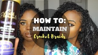 HOW I MAINTAIN MY CURLY CROCHET BRAIDS | TIPS & TUTORIAL