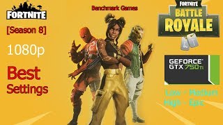 GTX 750 Ti | Fortnite Season 8 | All Settings!