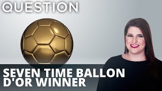 Seven is heaven for the newest Ballon D'Or winner