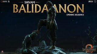Shivam (Balidaanon) | Opening sequence | Baahubali 2 - The Conclusion | S.S.Rajamouli