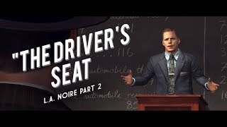 L.A. Noire Part 2: The Case of the Driver's Seat - L.A. Noire Lore