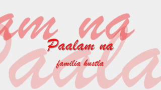 paalam na - familia hustla