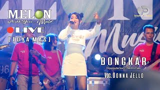 DONNA JELLO - BONGKAR \\ MELON MUSIC [LIVE TOYA MAS]