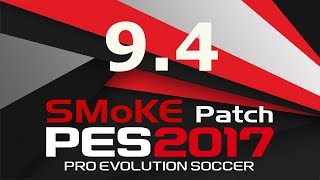 PES 2017 SMoKE Patch 9.4 AIO guida + [Download]