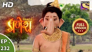 Vighnaharta Ganesh - Ep 232 - Full Episode - 11th July, 2018
