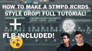 HOW TO MAKE A STMPD RCRDS STYLE DROP! (FULL TUTORIAL + FLP INCLUDED)