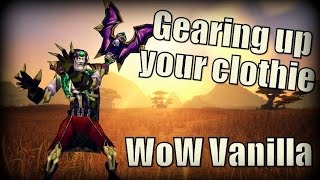 WoW Vanilla - Gearing Up Your Clothie