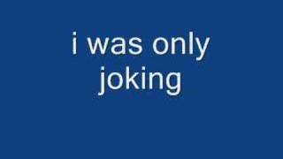i was only joking - rod stewart