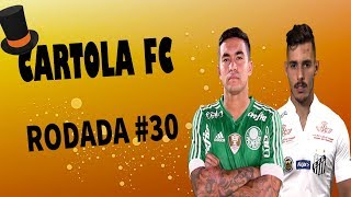 DICAS DO CARTOLA FC - RODADA 30 - TIME PARA MITAR E VALORIZAR