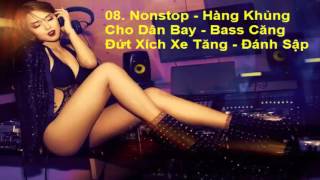 08.Nonstop -  Hàng Khủng Cho Dân Bay -  Bass Căng Đứt Xích Xe Tăng -  Đánh Sập
