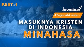 #SejarahKristen | SEJARAH MASUKNYA KRISTEN DI TANAH MINAHASA | Part-1