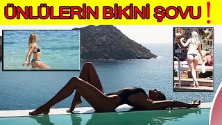 YAZ GELDİ ORTALIK ŞENLENDİ ! ÜNLÜLERİN BİKİNİ ŞOVU!