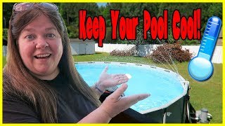 HOW TO KEEP YOUR ABOVE GROUND SWIMMING POOL COOL ALL SUMMER LONG! // HELP ME RHONDA!