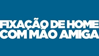 Fixação de Home com Mão Amiga - Elias Leão