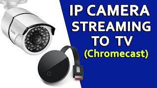 Zosi IP camera streaming to Chromecast via RTSP (IP camera to TV)