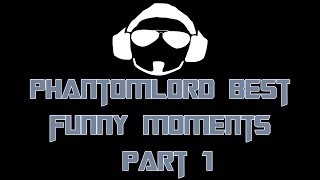 PhantomL0rd - Best Funny Moments 2013 (Compilation Part 1) HD