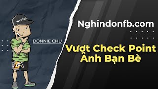 [Tutorial] Vượt Check Point Ảnh Bạn Bè (sử dụng Token EAAg) Với NghindonFb