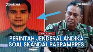 Jenderal Andika Perkasa 17 Hari Lagi, Skandal Paspampres Bikin Marah Panglima TNI, Perintah Terbaru