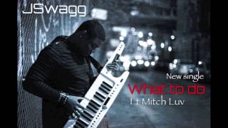 New Kizompa(Kizomba/Kompa) JSwagg  "What to do" ft Mitch Luv and MarkG