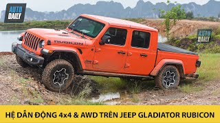 Trải nghiệm hệ dẫn động 4x4 và AWD trên BÁN TẢI "dị" Jeep Gladiator Rubicon