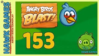 Angry Birds Blast ? Level 153 - 3 Stars Walkthrough, No Boosters