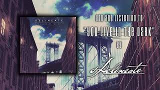 Delineate - "You Live in the Dark" (album version)