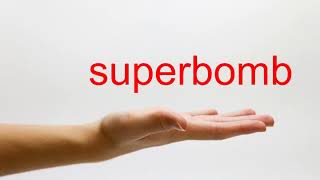 How to Pronounce superbomb - American English