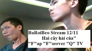 FFQ BaRoiBeo Stream 12/11 - BaRoiBeo dual Scary   2 cây hài "F"ap "F"orever "Q" TV