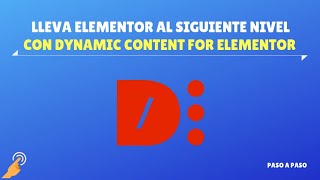 Dynamic Content for Elementor - Lleva Elementor al siguiente nivel